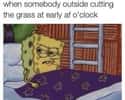 Why Does It Always Have To Be So Early? on Random Spongebob Squarepants Memes That Take Memes To Next Level