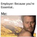 Say It Again on Random Memes That Perfectly Describe Struggles Of Being An Essential Worker