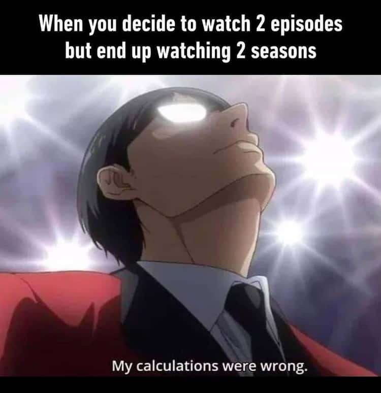 19 Memes About Binge-Watching Anime That Are Way Too Relatable