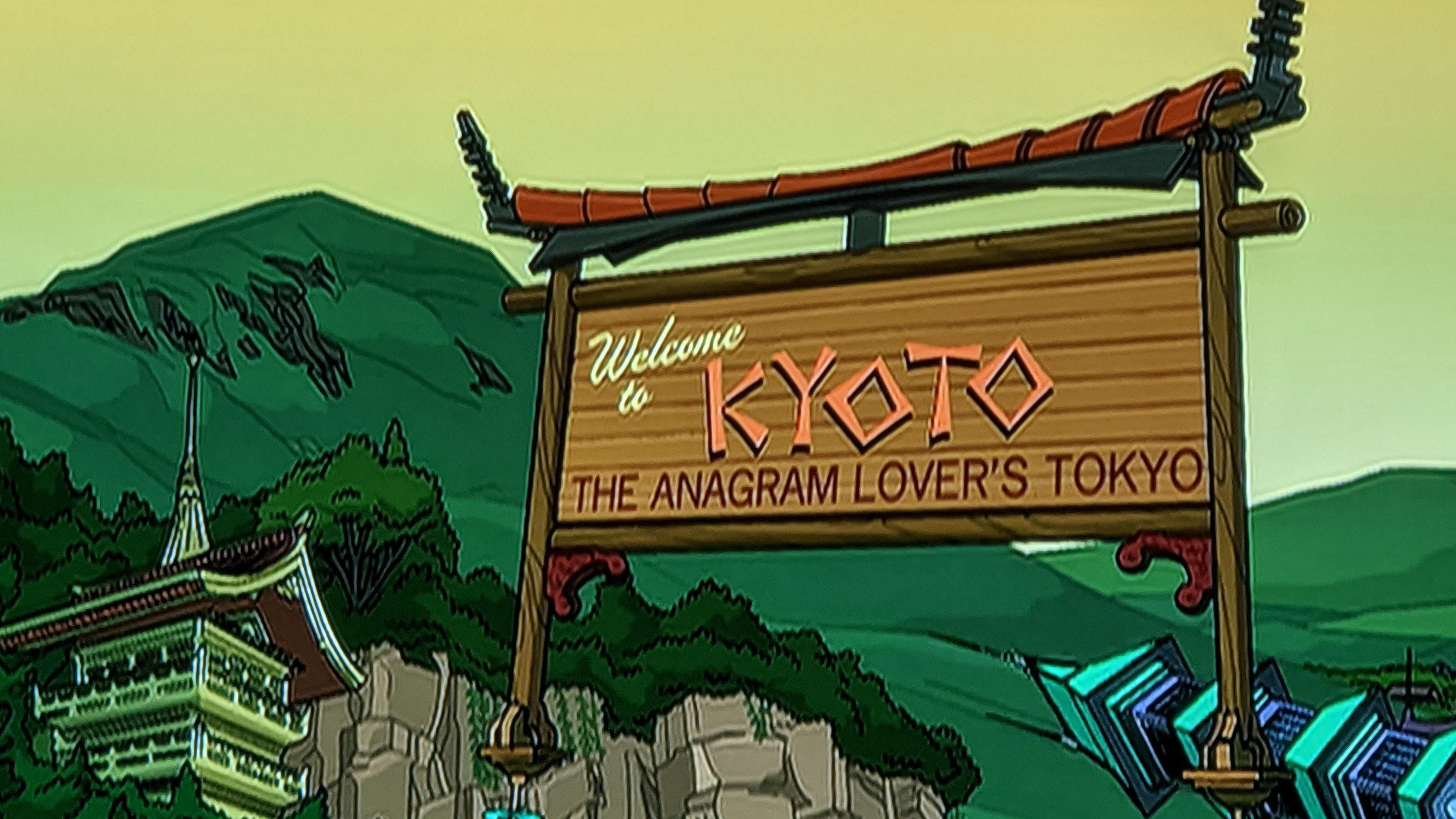 From Futurama: Kyoto, the anagram lover's Tokyo
