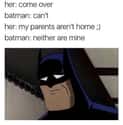 Get it? Because They're Dead on Random Batman Memes For When You Have Really Bad Luck With Parents