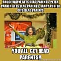 You All Get Dead Parents! on Random Batman Memes For When You Have Really Bad Luck With Parents