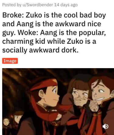 10. Aang was the popular, Charming kid while Zuko was the cool bad boy