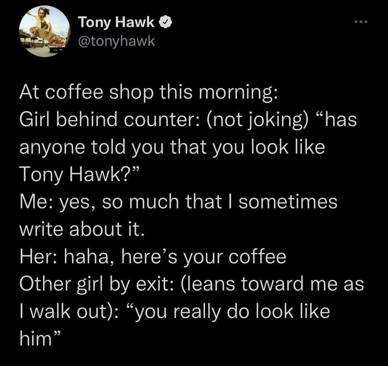 Another Hilariously Awkward Instance Of People Saying Tony Hawk Looks Like Tony Hawk