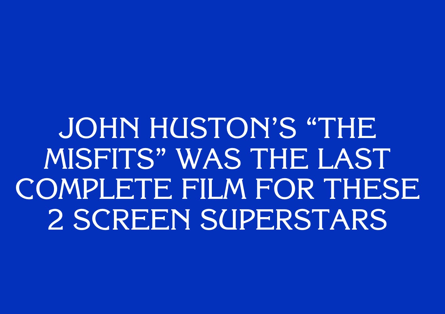 17 Seriously Difficult 'Jeopardy!' Questions About Historical Figures
