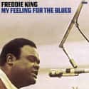 My Feeling for the Blues on Random Best Freddie King Albums