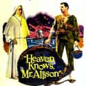 Robert Mitchum, Deborah Kerr   Heaven Knows, Mr. Allison is a 1957 CinemaScope film which tells the story of two people stranded on a Japanese-occupied island in the Pacific Ocean during World War II.