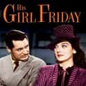 Cary Grant, Rosalind Russell, Ralph Bellamy   His Girl Friday is a 1940 American screwball comedy film directed by Howard Hawks, from an adaptation by Charles Lederer, Ben Hecht and Charles MacArthur of the play The Front Page by Hecht and...