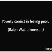 Poverty consist in feeling poor.