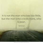 Not he who has little, but he whose wishes more, is poor.
