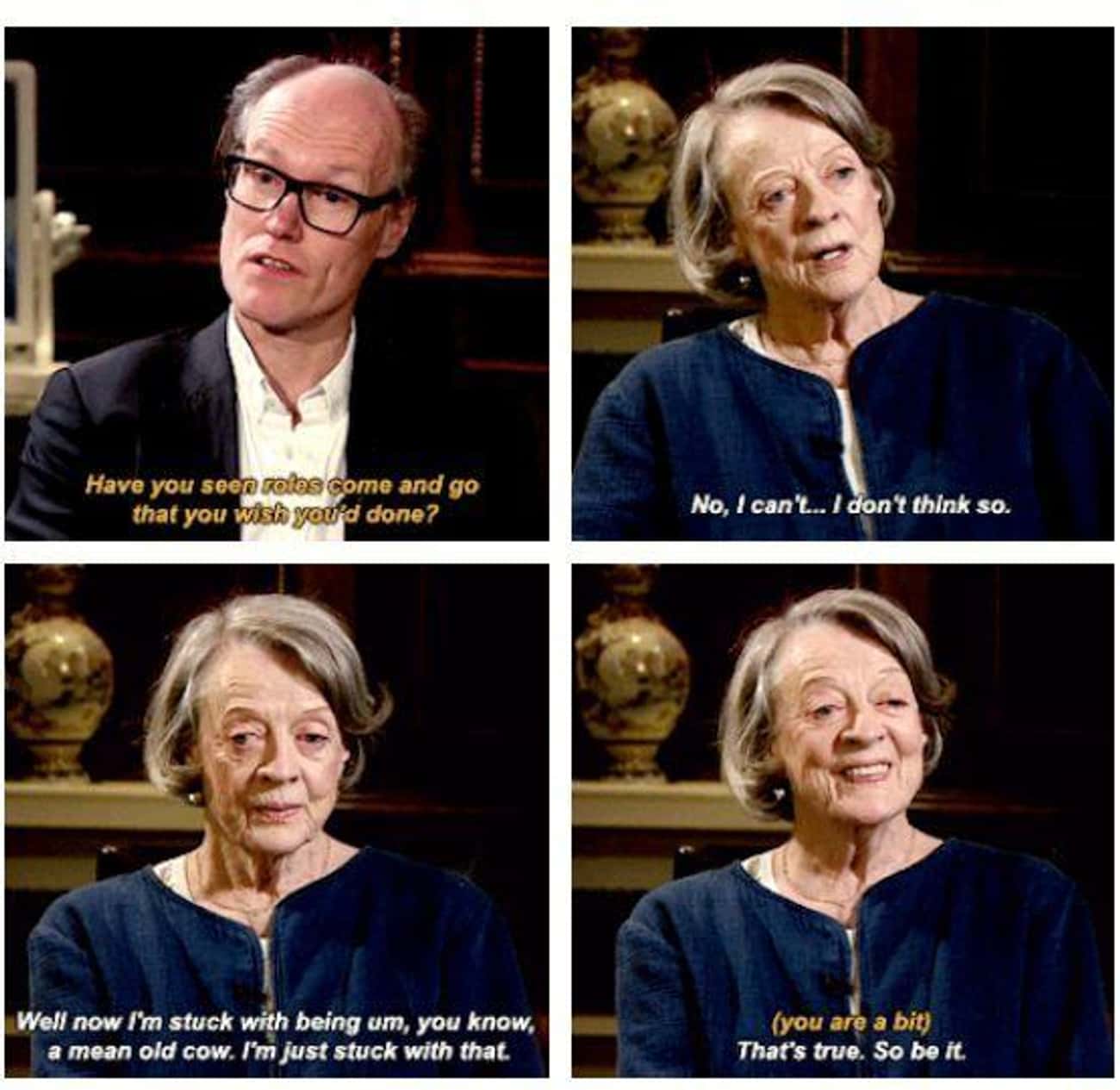 Maggie Smith Is Comfortable Playing 'Mean Old Cow' Roles