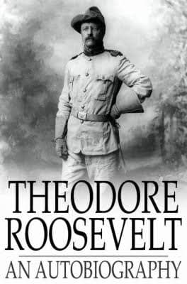 Theodore Roosevelt, An Autobiography