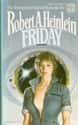 Robert A. Heinlein   Friday is a 1982 science fiction novel and early cyberpunk by Robert A. Heinlein.